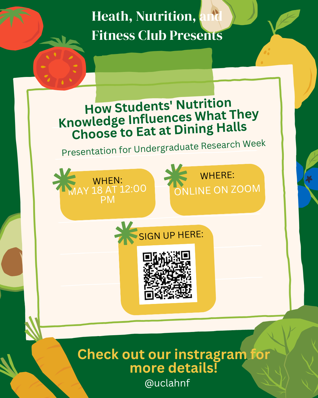 Flyer for a Health, Nutrition, and Fitness Club presentation titled “How Students’ Nutrition Knowledge Influences What They Choose to Eat at Dining Halls,” for Undergraduate Research Week; May 18 at 12:00 PM, held online via Zoom, with a QR code to sign up and @uclahnf for more details.